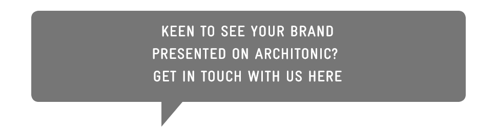 Keen to see your brand presented on Architonic? Get in touch with us here
